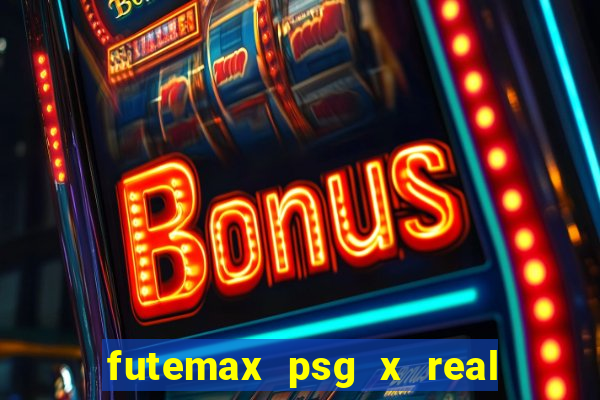 futemax psg x real madrid ao vivo